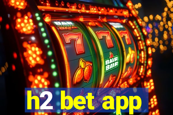 h2 bet app